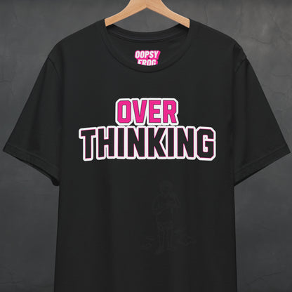 Overthinking Tee