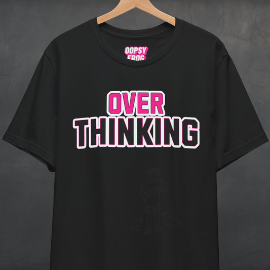 Overthinking Tee