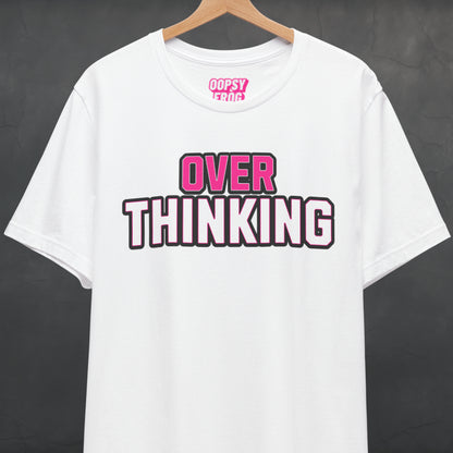 Overthinking Tee