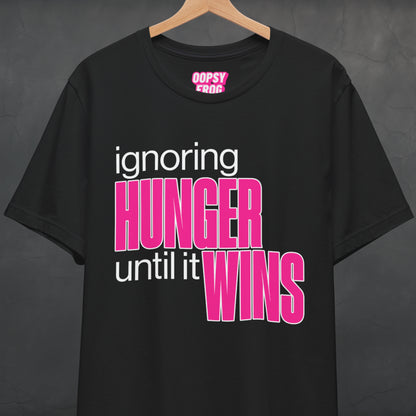 Ignoring Hunger Until It Wins Tee