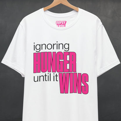 Ignoring Hunger Until It Wins Tee