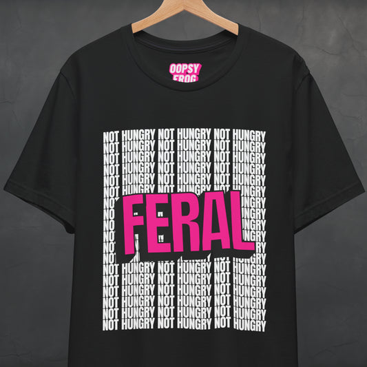 Not Hungry, Just Feral Tee