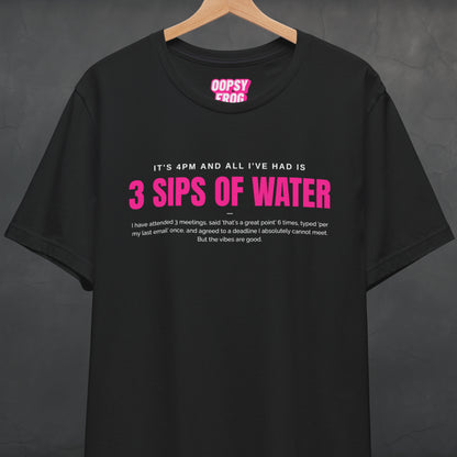 3 Sips of Water Tee