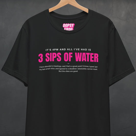 3 Sips of Water Tee
